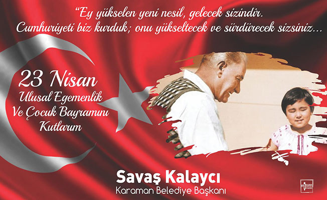 BELEDİYE BAŞKANI SAVAŞ KALAYCI’NIN 23 NİSAN MESAJI