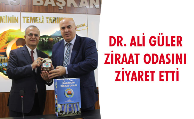 DR. ALİ GÜLER ZİRAAT ODASINI ZİYARET ETTİ