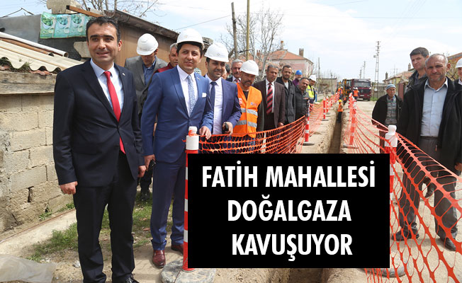 FATİH MAHALLESİ DOĞALGAZA KAVUŞUYOR