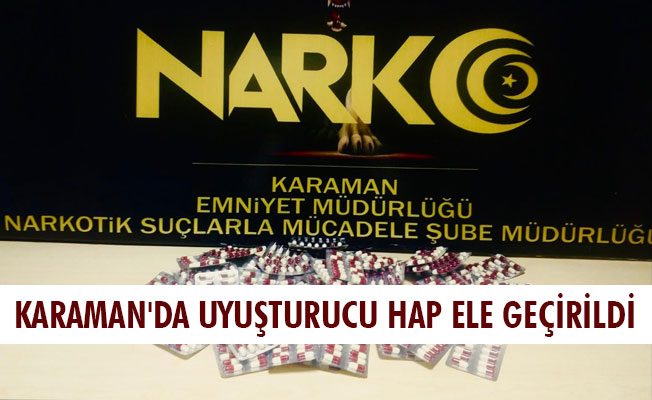 KARAMAN'DA UYUŞTURUCU HAP ELE GEÇİRİLDİ KARAMAN'DA UYUŞTURUCU HAP ELE GEÇİRİLDİ