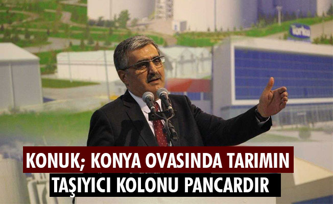 KONUK; KONYA OVASINDA TARIMIN TAŞIYICI KOLONU PANCARDIR