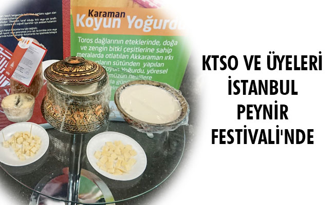 KTSO VE ÜYELERİ İSTANBUL PEYNİR FESTİVALİ'NDE