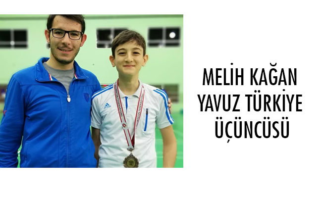 MELİH KAĞAN YAVUZ TÜRKİYE ÜÇÜNCÜSÜ