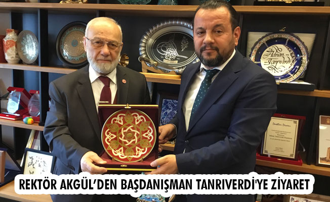 REKTÖR AKGÜL’DEN BAŞDANIŞMAN TANRIVERDİ'YE ZİYARET