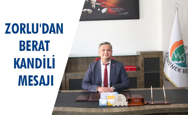 ZORLU'DAN BERAT KANDİLİ MESAJI ZORLU'DAN BERAT KANDİLİ MESAJI
