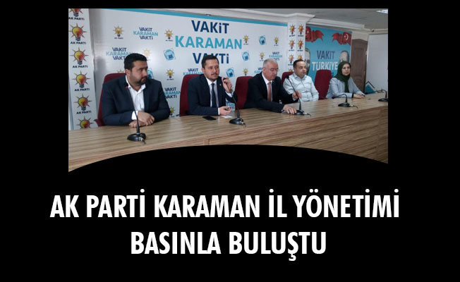 AK PARTİ KARAMAN İL YÖNETİMİ BASINLA BULUŞTU AK PARTİ KARAMAN İL YÖNETİMİ BASINLA BULUŞTU