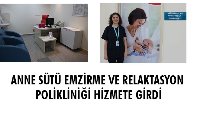 ANNE SÜTÜ EMZİRME VE RELAKTASYON POLİKLİNİĞİ HİZMETE GİRDİ