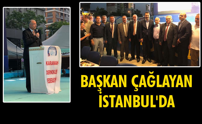 BAŞKAN ÇAĞLAYAN İSTANBUL'DA