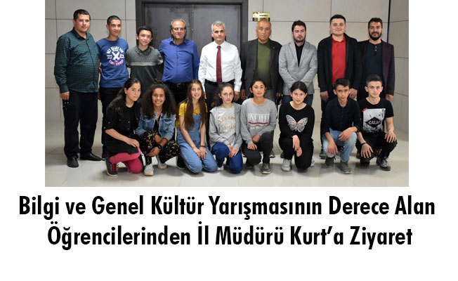 Bilgi ve Genel Kültür Yarışmasının Derece Alan Öğrencilerinden İl Müdürü Kurt’a Ziyaret