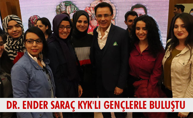 DR. ENDER SARAÇ KYK'LI GENÇLERLE BULUŞTU