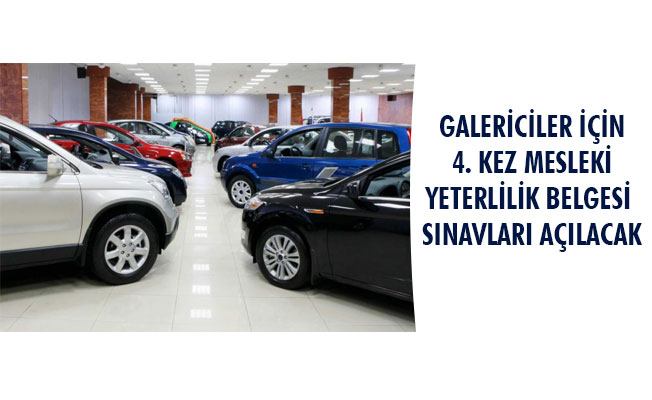 GALERİCİLER İÇİN 4. KEZ MESLEKİ YETERLİLİK BELGESİ SINAVLARI AÇILACAK GALERİCİLER İÇİN 4. KEZ MESLEKİ YETERLİLİK BELGESİ SINAVLARI AÇILACAK