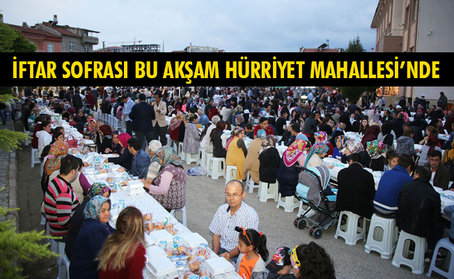 İFTAR SOFRASI BU AKŞAM HÜRRİYET MAHALLESİ’NDE