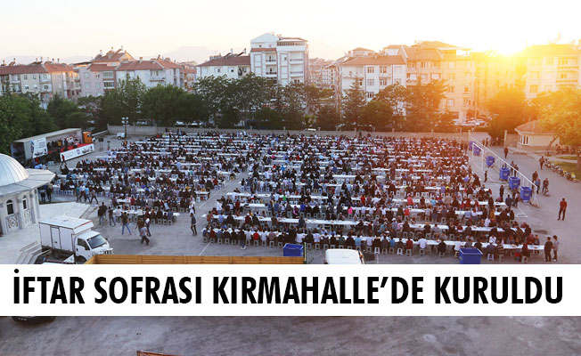 İFTAR SOFRASI KIRMAHALLE’DE KURULDU İFTAR SOFRASI KIRMAHALLE’DE KURULDU