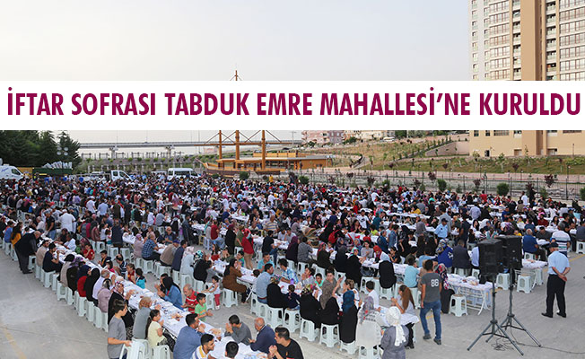 İFTAR SOFRASI TABDUK EMRE MAHALLESİ’NE KURULDU İFTAR SOFRASI TABDUK EMRE MAHALLESİ’NE KURULDU