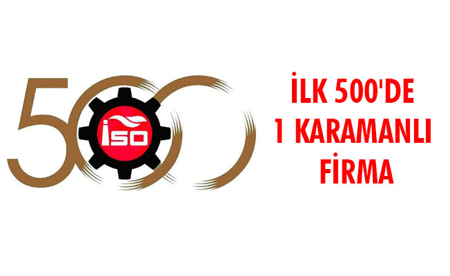 İLK 500'DE 1 KARAMANLI FİRMA