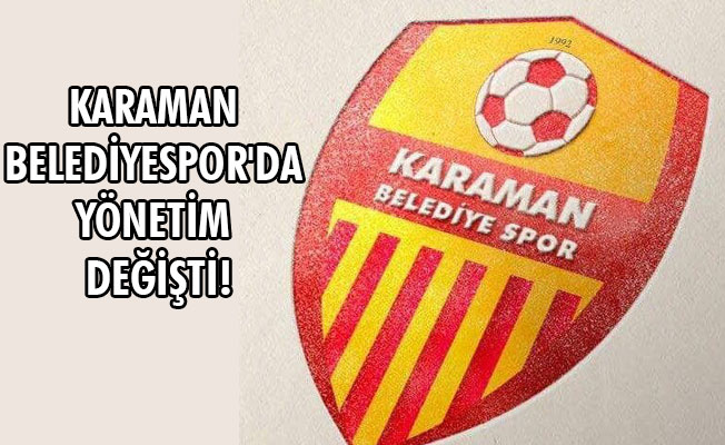 KARAMAN BELEDİYESPOR'DA YÖNETİM DEĞİŞTİ!