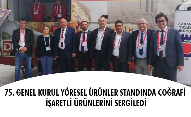 KARAMAN TSO TOBB 75. GENEL KURUL YÖRESEL ÜRÜNLER STANDINDA COĞRAFİ İŞARETLİ ÜRÜNLERİNİ SERGİLEDİ