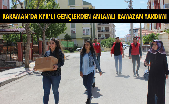 KARAMAN’DA KYK’LI GENÇLERDEN ANLAMLI RAMAZAN YARDIMI KARAMAN’DA KYK’LI GENÇLERDEN ANLAMLI RAMAZAN YARDIMI