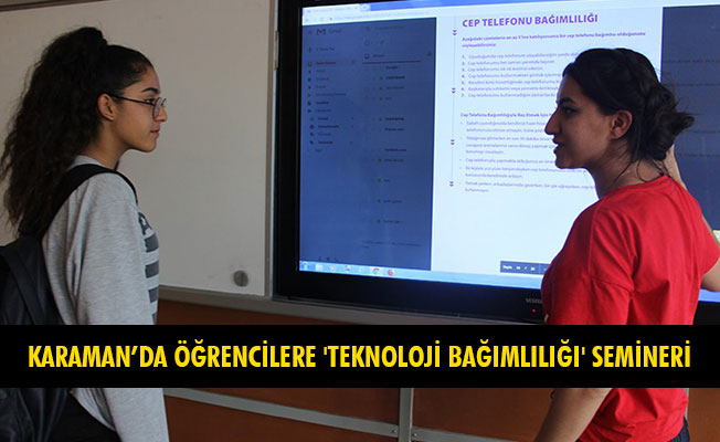 KARAMAN’DA ÖĞRENCİLERE 'TEKNOLOJİ BAĞIMLILIĞI' SEMİNERİ KARAMAN’DA ÖĞRENCİLERE 'TEKNOLOJİ BAĞIMLILIĞI' SEMİNERİ