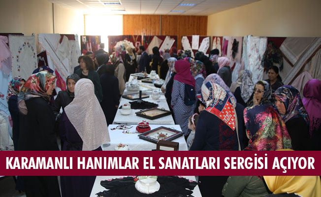 KARAMANLI HANIMLAR EL SANATLARI SERGİSİ AÇIYOR