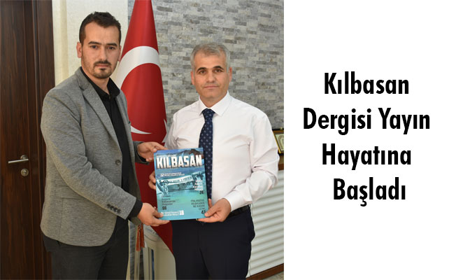 Kılbasan Dergisi Yayın Hayatına Başladı Kılbasan Dergisi Yayın Hayatına Başladı