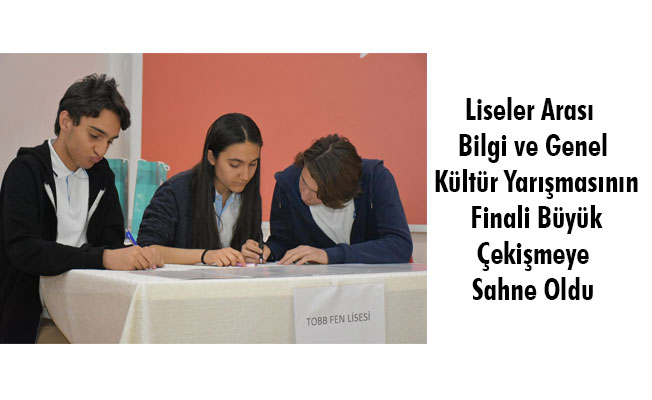 Liseler Arası Bilgi ve Genel Kültür Yarışmasının Finali Büyük Çekişmeye Sahne Oldu