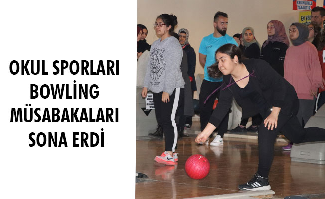 OKUL SPORLARI BOWLİNG MÜSABAKALARI SONA ERDİ