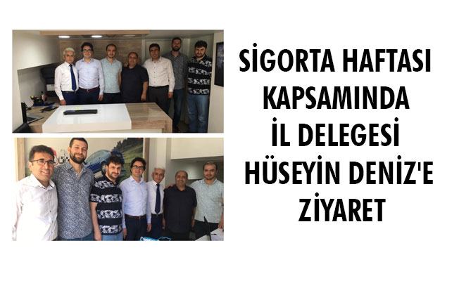 SİGORTA HAFTASI KAPSAMINDA İL DELEGESİ HÜSEYİN DENİZ'E ZİYARET SİGORTA HAFTASI KAPSAMINDA İL DELEGESİ HÜSEYİN DENİZ'E ZİYARET