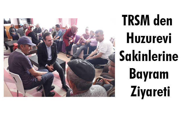 TRSM den Huzurevi Sakinlerine Bayram Ziyareti