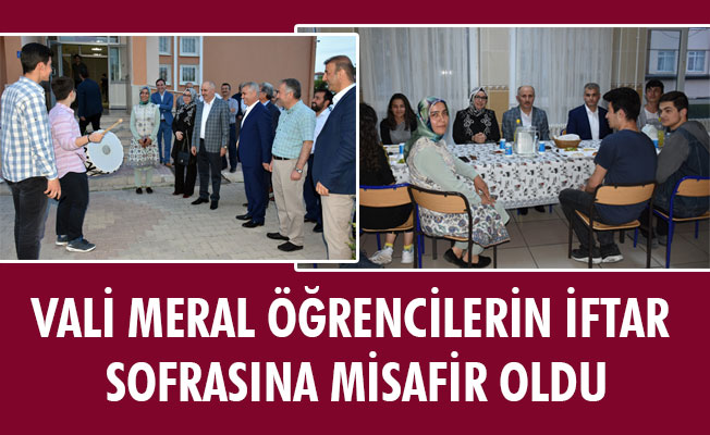 VALİ MERAL ÖĞRENCİLERİN İFTAR SOFRASINA MİSAFİR OLDU