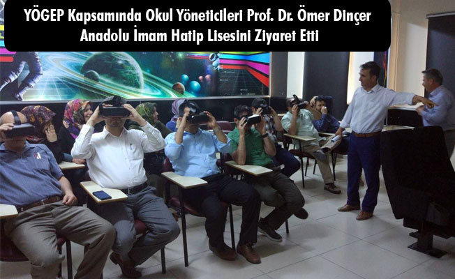 YÖGEP Kapsamında Okul Yöneticileri Prof. Dr. Ömer Dinçer Anadolu İmam Hatip Lisesini Ziyaret Etti YÖGEP Kapsamında Okul Yöneticileri Prof. Dr. Ömer Dinçer Anadolu İmam Hatip Lisesini Ziyaret Etti