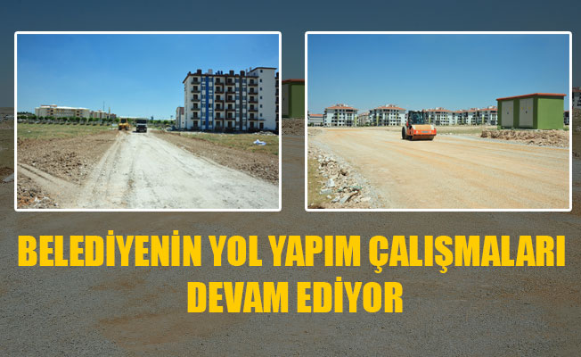 BELEDİYENİN YOL YAPIM ÇALIŞMALARI DEVAM EDİYOR