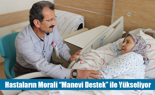 Hastaların Morali “Manevi Destek” ile Yükseliyor Hastaların Morali “Manevi Destek” ile Yükseliyor