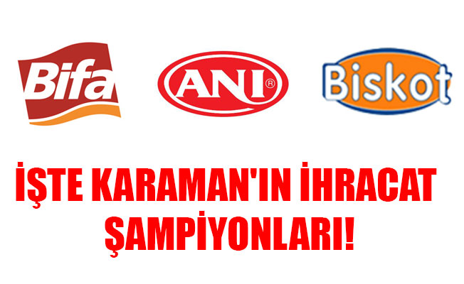 İŞTE KARAMAN'IN İHRACAT ŞAMPİYONLARI!