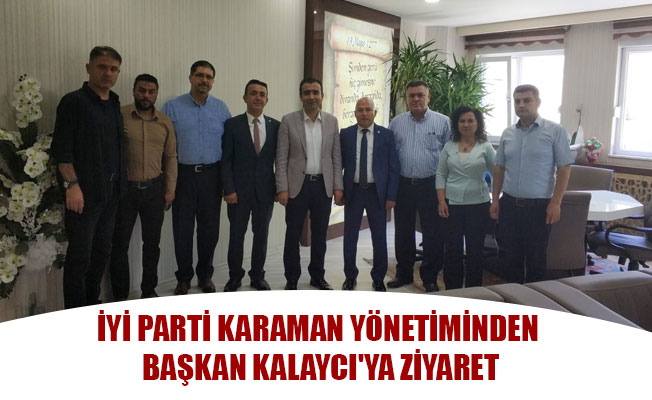 İYİ PARTİ KARAMAN YÖNETİMİNDEN BAŞKAN KALAYCI'YA ZİYARET İYİ PARTİ KARAMAN YÖNETİMİNDEN BAŞKAN KALAYCI'YA ZİYARET