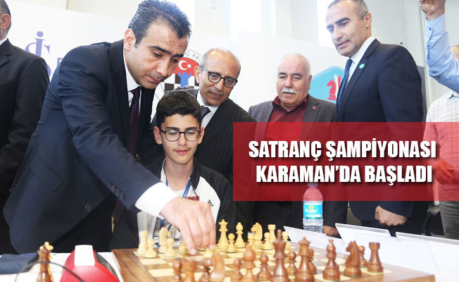 SATRANÇ ŞAMPİYONASI KARAMAN’DA BAŞLADI