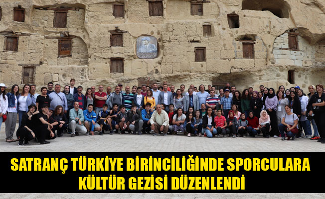 SATRANÇ TÜRKİYE BİRİNCİLİĞİNDE SPORCULARA KÜLTÜR GEZİSİ DÜZENLENDİ