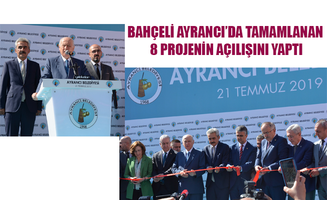 BAHÇELİ AYRANCI’DA TAMAMLANAN 8 PROJENİN AÇILIŞINI YAPTI