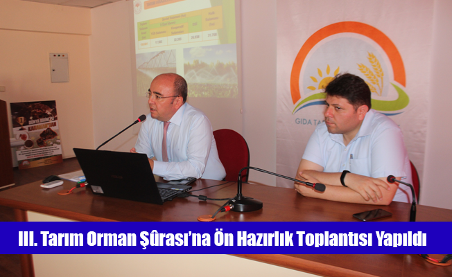 III. Tarım Orman Şûrası’na Ön Hazırlık Toplantısı Yapıldı III. Tarım Orman Şûrası’na Ön Hazırlık Toplantısı Yapıldı