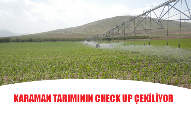 KARAMAN TARIMININ CHECK UP ÇEKİLİYOR