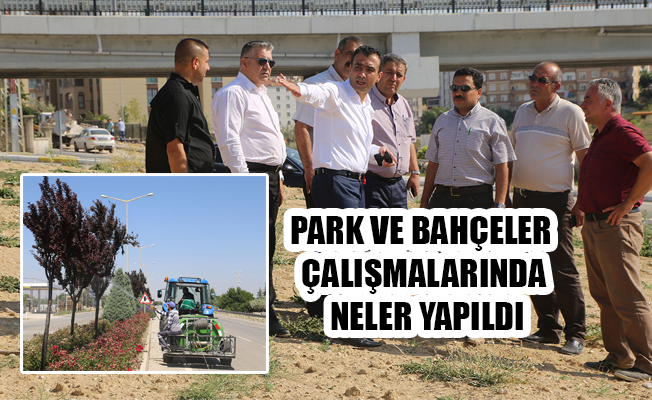 PARK VE BAHÇELER ÇALIŞMALARINDA NELER YAPILDI