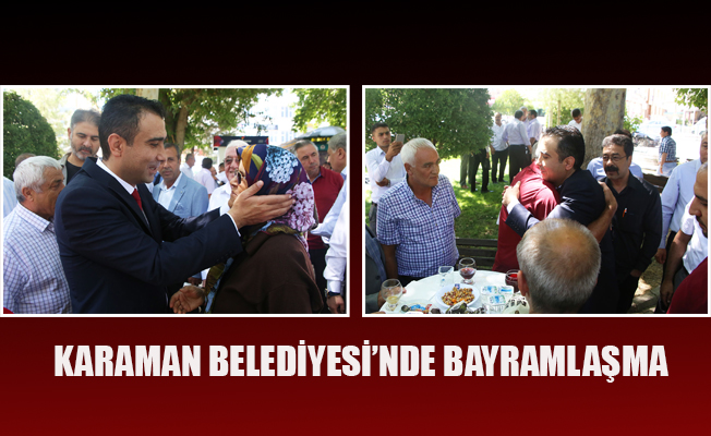 KARAMAN BELEDİYESİ’NDE BAYRAMLAŞMA