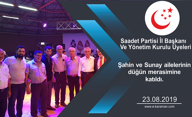 Saadet Partisi İl Başkanı Ve Yönetim Kurulu Üyeleri Şahin Ve Sunay Ailelerinin Düğün Merasimine Katıldı.