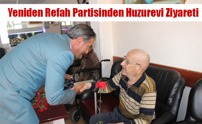 Yeniden Refah Partisinden Huzurevi Ziyareti Yeniden Refah Partisinden Huzurevi Ziyareti