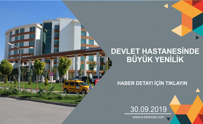 DEVLET HASTANESİNDE BÜYÜK YENİLİK