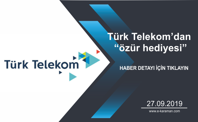 Türk Telekom’dan 'özür hediyesi'