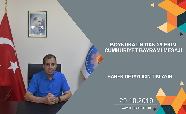 BOYNUKALIN’DAN 29 EKİM  CUMHURİYET BAYRAMI MESAJI