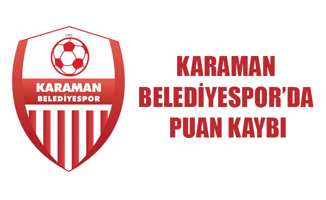 KARAMAN BELEDİYESPOR’DA PUAN KAYBI