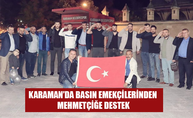 KARAMAN’DA BASIN EMEKÇİLERİNDEN MEHMETÇİĞE DESTEK