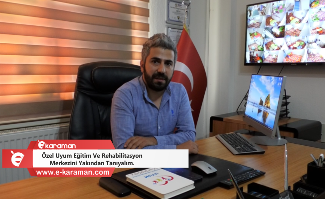 ÖZEL UYUM EĞİTİM VE REHABİLİTASYON MERKEZİNİ YAKINDAN TANIYALIM….